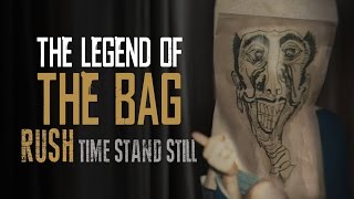 Rush | The Legend of &quot;The Bag&quot; | Time Stand Still