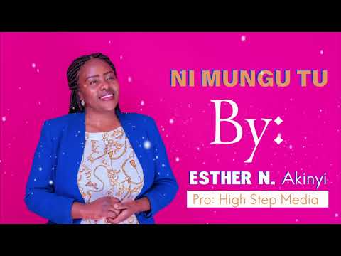 Ni Mungu tu By Esther N Akinyi