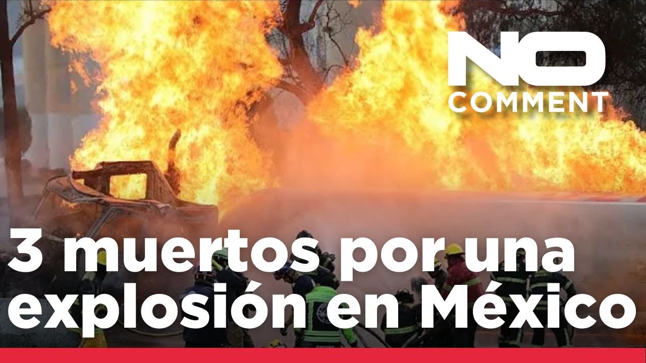 Explota un camión de gas en Ciudad de México y deja 3 muertos