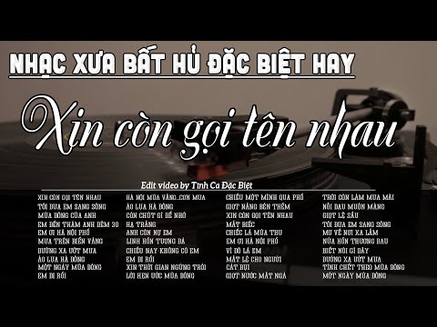 Xin Còn Gọi Tên Nhau – Giai Điệu Nhẹ Nhàng Chất Chứa Đầy Tâm Trạng | Nhạc Xưa Bất Hủ Vạn Người Mê
