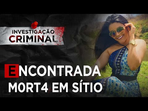 ELA FOI ENCONTRADA M0RT4 E 4BUSAD4 EM SÍTIO DA FAMÍLIA - INVESTIGAÇÃO CRIMINAL
