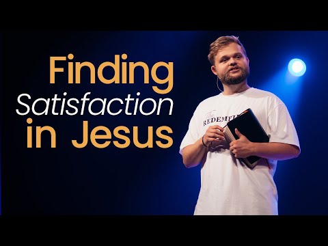 Finding Satisfaction in Jesus | Daniel Harris