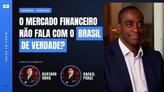 O mercado financeiro não fala com o Brasil de verdade?