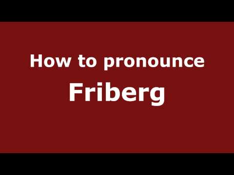 How to Pronounce Friberg - PronounceNames.com