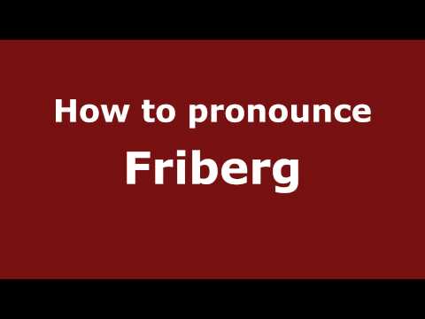 How to pronounce Friberg