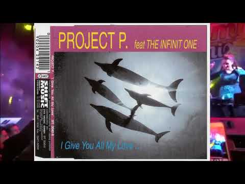 Project P  Feat The Infinit One ‎– I Give You All My Love ... (Single Mix)