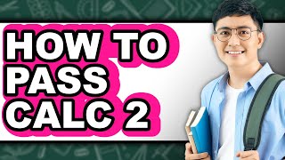 How to Pass Calc 2 - Easy Guide