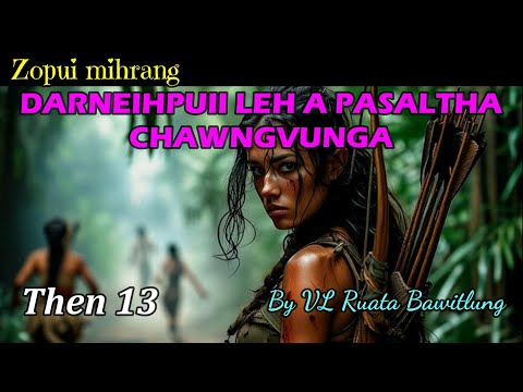 DARNEIHPUII LEH A PASALTHA (Then 13) VL Ruata Bawitlung
