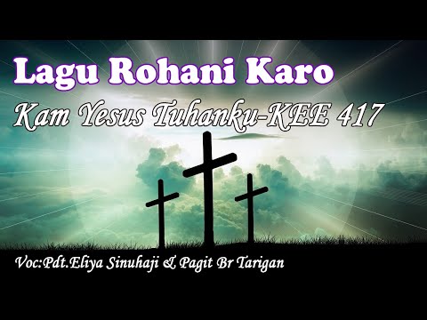 Kam Yesus Tuhanku - KEE 417 || Lagu Rohani Karo