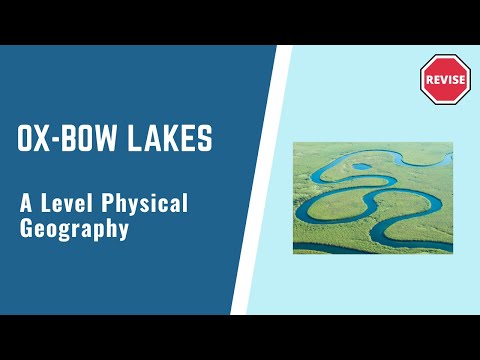 A Level Physical Geography - Ox-Bow Lakes
