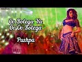 Oo Bolega ya Oo Oo Bolega Ft Samantha (LYRICS)- Kanika Kapoor | Pushpa | Allu A, Rashmika