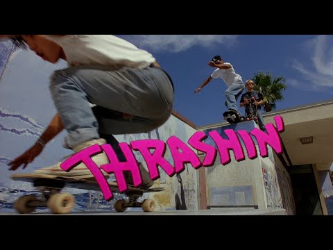 Thrashin. Devo. That's Good.