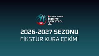 Türkiye Sigorta Türkiye Basketbol Ligi Fikstür Kura Çekimi 2026 - 2027