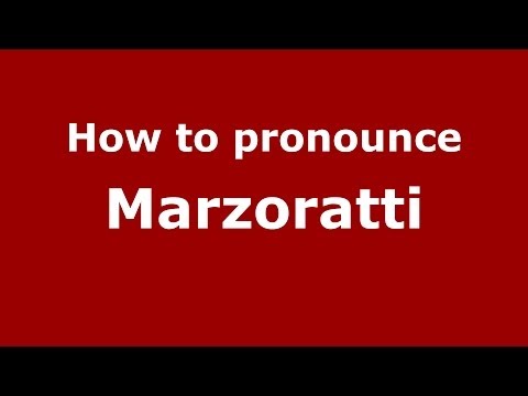 How to pronounce Marzoratti (Italian/Italy)  - PronounceNames.com