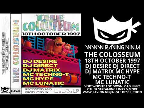 The Colosseum 18th October 1997 Dj Desire Dj Direct Dj Matrix Mc Techno T Mc Lunatic Mc Hype rave