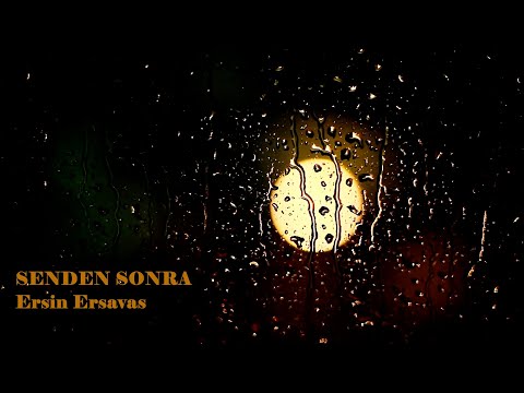 Ersin Ersavas - SENDEN SONRA