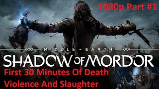 Shadow Of Mordor Gameplay - First 30 Minutes Of Death Violence And Slaughter - 1080p Part #1