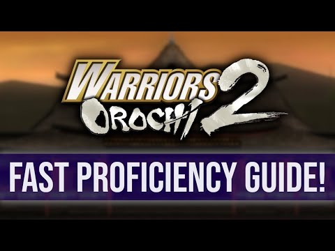 Warriors Orochi 2 | Fast Proficiency Guide | +5 Proficiency in 5 Minutes!
