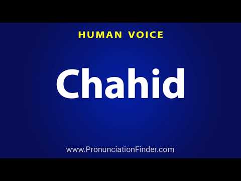 How To Pronounce Chahid