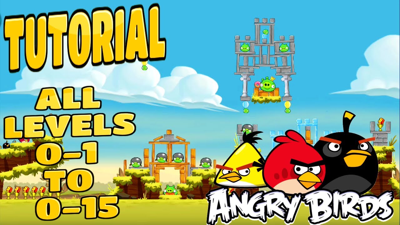 Angry Birds Tutorial All Levels {0-1 To 0-15} Three Star Walkthrough