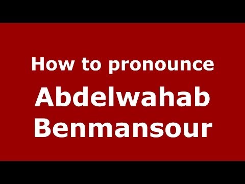 How to pronounce Abdelwahab Benmansour (Arabic/Morocco) - PronounceNames.com