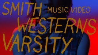 Smith Westerns - Varsity video