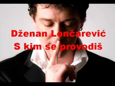 Dzenan Loncarevic - S' kim se provodis (live)