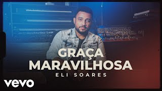 Download  Graça Maravilhosa - Eli Soares 