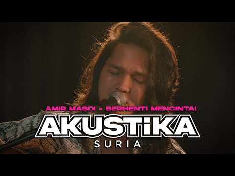 Amir Masdi - Berhenti Mencintai (LIVE) #AkustikaSuria