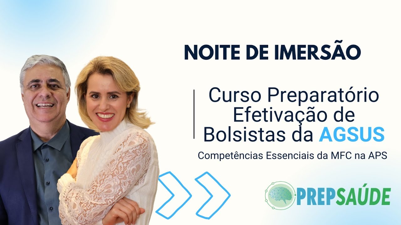 Preparatório para Prova de Efetivação de Bolsistas da AgSUS e Competências Essenciais da MFC na APS
