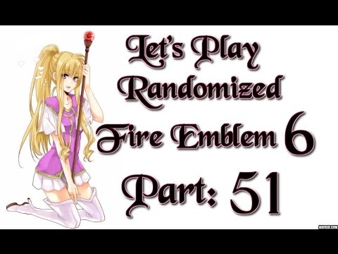 Part 51: Let's Play Randomized Fire Emblem 6, Hard Mode - "Fuck My Life..."