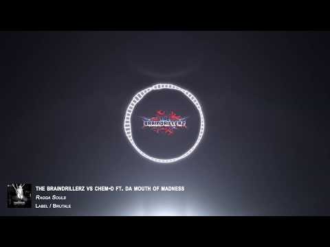 The Braindrillerz Vs Chem-D Ft. Da Mouth of Madness - Ragga Souls [Project NOAH]