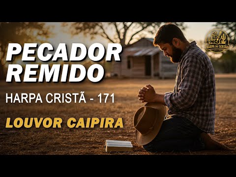 Um Pecador Remido – Harpa Cristã  Nº 171 – Louvor Raiz (com letra)
