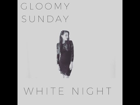 Gloomy Sunday (Cover) by White Night