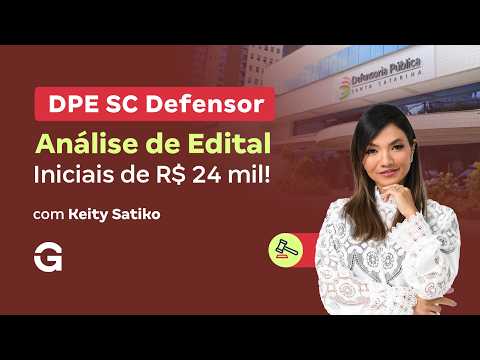 Concurso DPE SC Defensor | Análise de Edital: Iniciais de R$ 24 mil!
