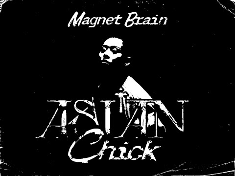 Magnet Brain - Asian Chick (Official Video)