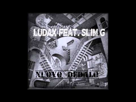 Ludax Feat. Slim G - NUOVO DEDALO