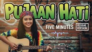 Download lagu Five Minutes - PUJAAN HATI | Cover Reggae Version mp3