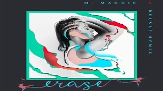 M. Maggie - Erase (Dulsae Remix)