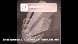 Emcee Recordings 021A : DO THA MATH - THE LATE, LATE SHOW