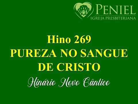 Hinário Novo Cântico, Hino 269   "Pureza no sangue de Cristo"