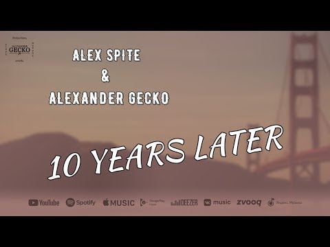 🔝🔊Alex Spite & Alexander Gecko - 10 Years Later (Original Mix)