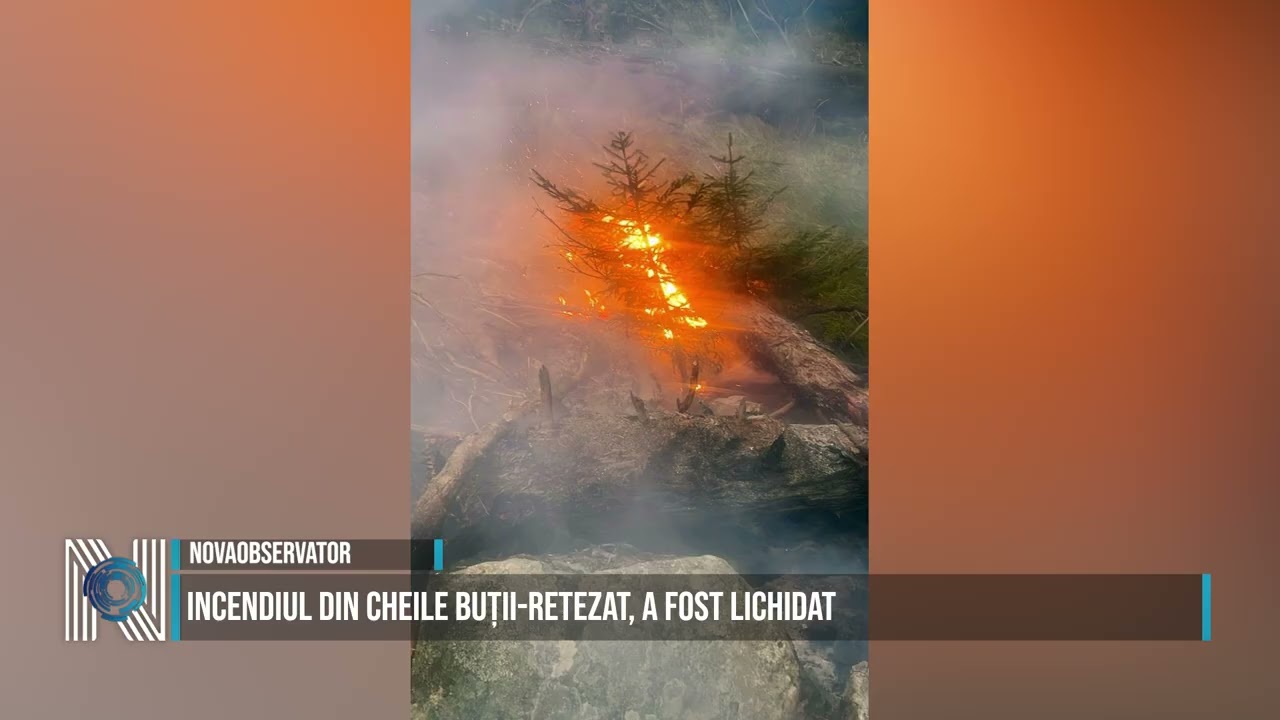 Incendiul din Cheile Buții-Retezat, a fost lichidat