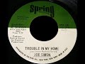 Joe Simon  -  Trouble In My Home