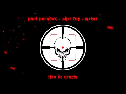 Paul Paradox y Shei ZNP - TIRO DE GRACIA (Prod. Mekar) (2021)