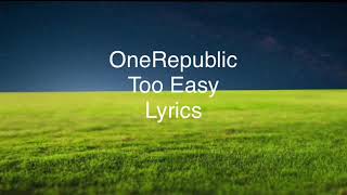 OneRepublic - Too Easy (Lyrics)