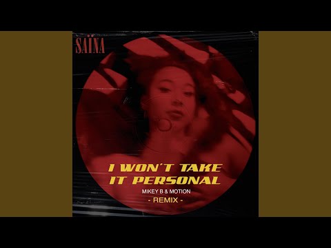 I Won't Take It Personal (Mikey B & Motion Remix)