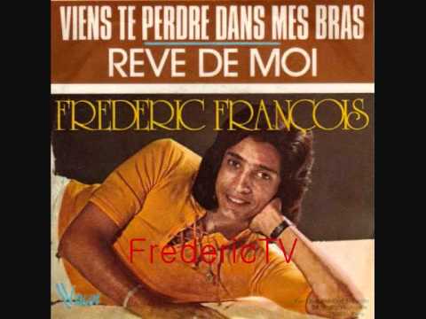 FREDERIC FRANCOIS   ❤️❤️VIENS TE PERDRE DANS MES BRAS❤️❤️