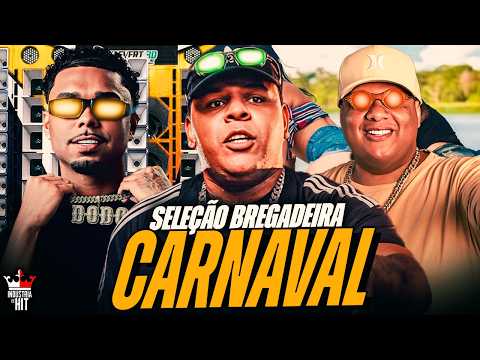 SELEÇÃO BREGADEIRA DE CARNAVAL - BONDE DO GATO PRETO, DODO PRESSÃO, GIL BALA 2026