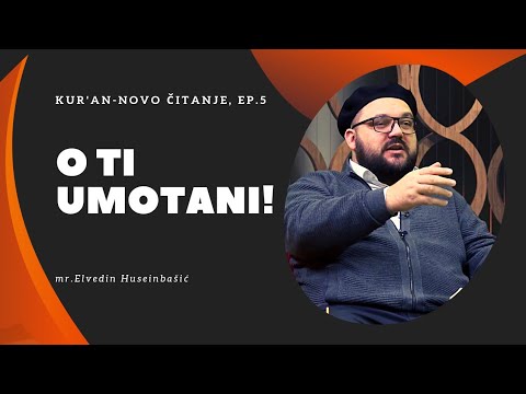 O ti, umotani - Kur'an, novo čitanje - mr. Elvedin Huseinbašić (5. emisija)
